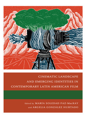 cover image of Cinematic Landscape and Emerging Identities in Contemporary Latin American Film